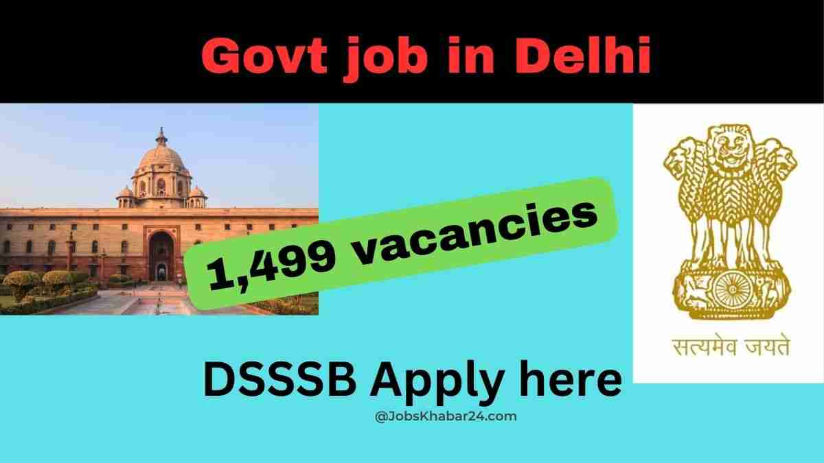 DSSSB vacancy for steno, teachers, Assistants, nurse on 1,499 posts for