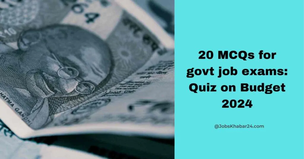 20 MCQ Quiz on Budget 2024 for govt job exams